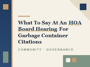 What to Say at an Hoa Garbage Citation Hearing