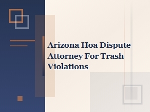 Resolving Hoa Trash Violations with an Arizona Attorney