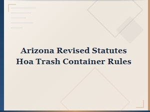 Arizona Revised Statutes on Hoa Trash Container Rules