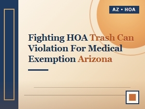 Medical Exemptions for Hoa Trash Violations in Arizona